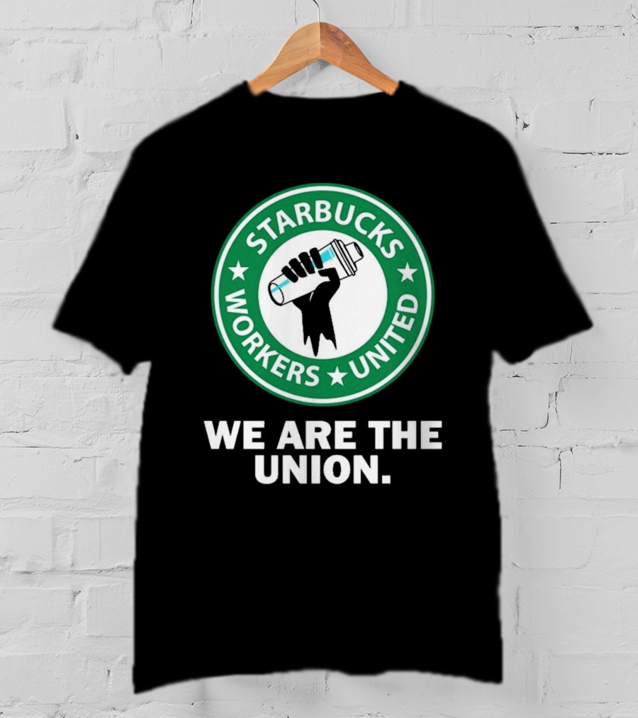 Starbucks Workers United We Are The Union T-Shirt