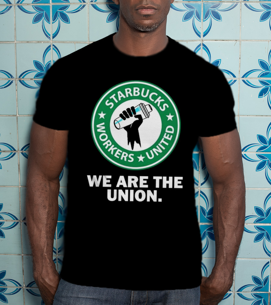 Starbucks Workers United We Are The Union T-Shirt