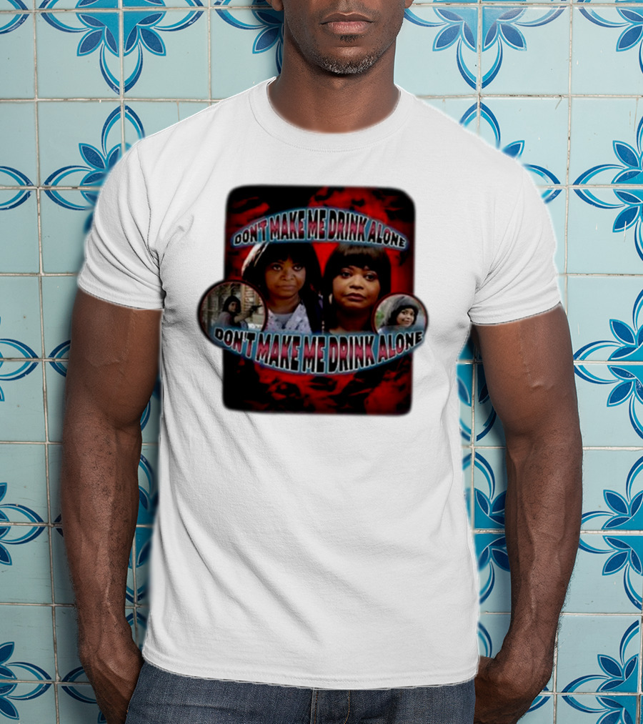 Don't Make Me Drink Alone Sadstreet Iconic Characters T-Shirt