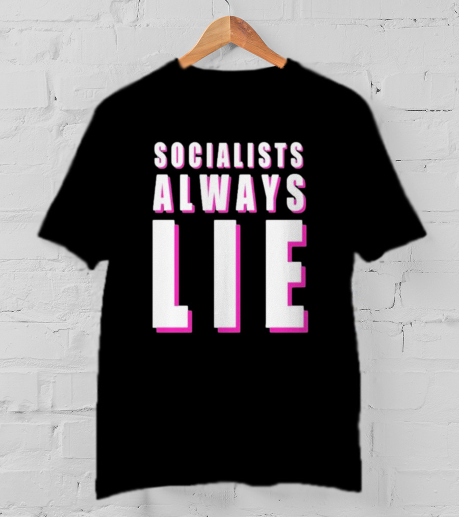 Karlyn Borysenko Socialists Always Lie Bold Text Contrasting Colors T-Shirt