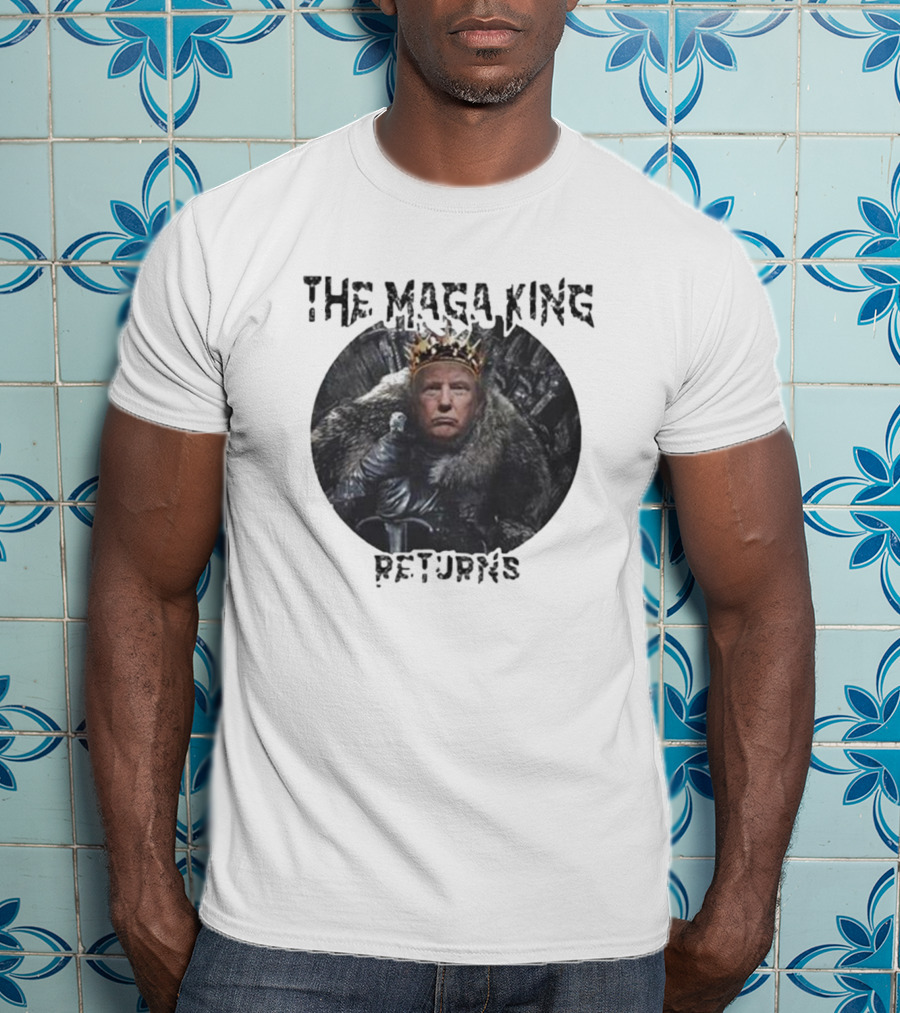 The Maga King Returns On Iron Throne With Crown T-Shirt