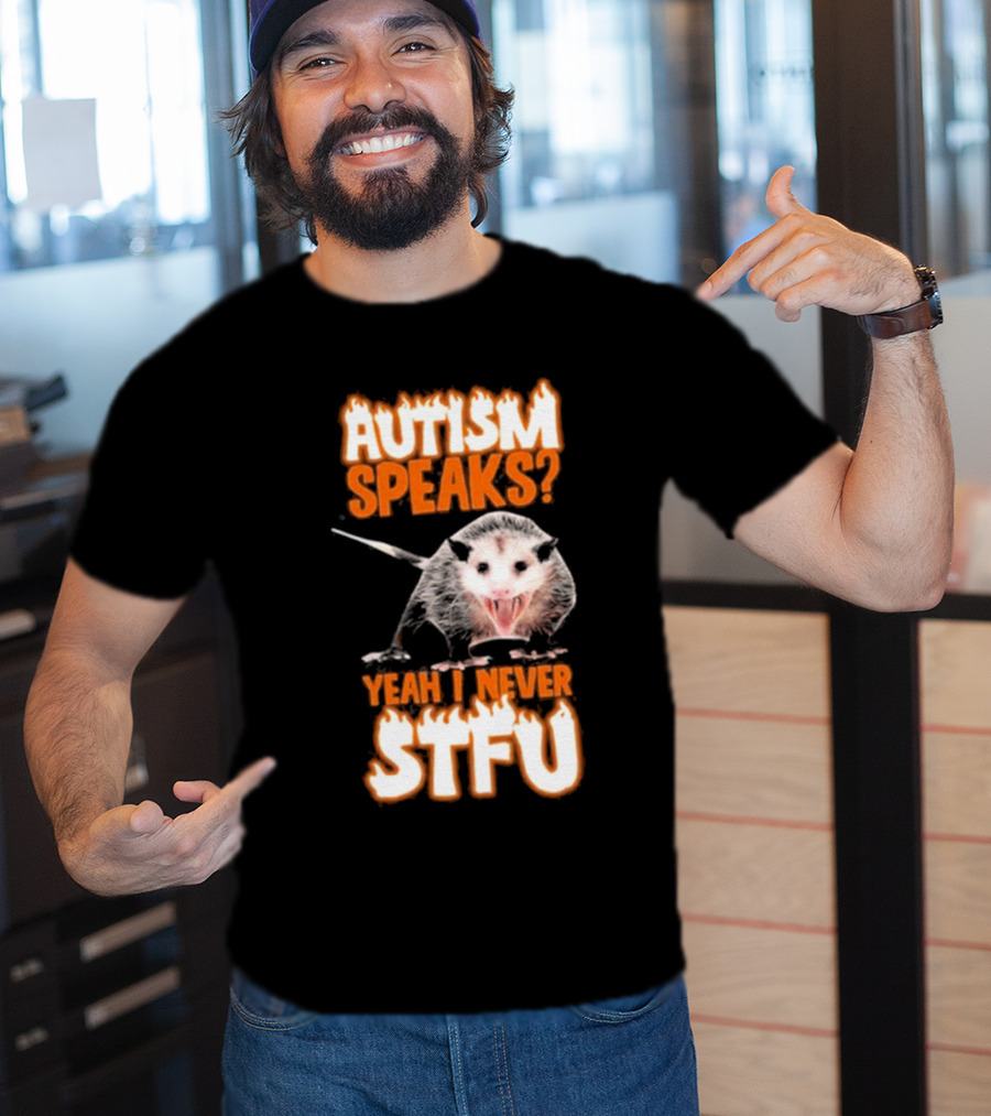 Autism Speaks Yeah I Never Stfu Possum Image T-Shirt