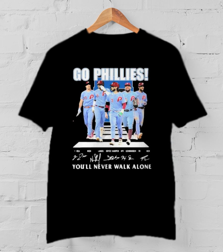 Go Phillies Player Images Walking You’ll Never Walk Alone Signatures T-Shirt