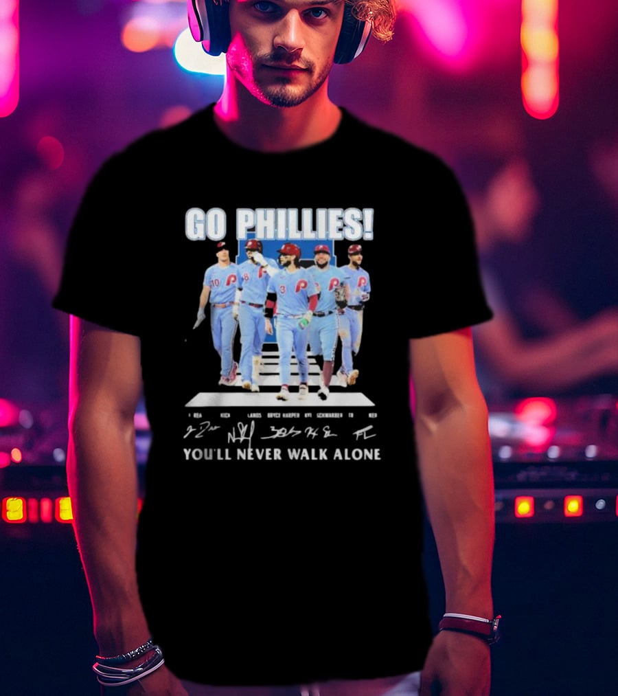 Go Phillies Player Images Walking You’ll Never Walk Alone Signatures T-Shirt