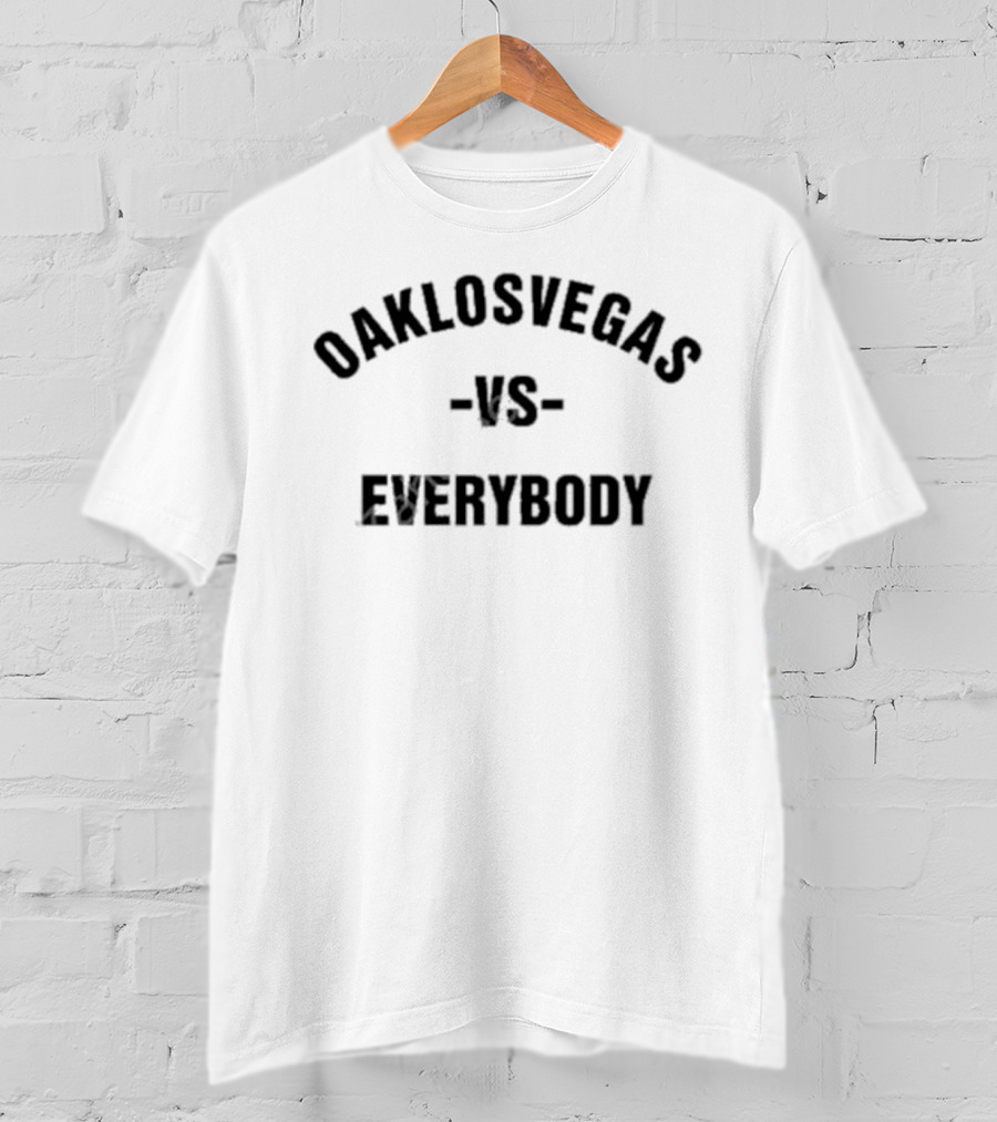 Oaklosvegas Versus Everybody T-Shirt