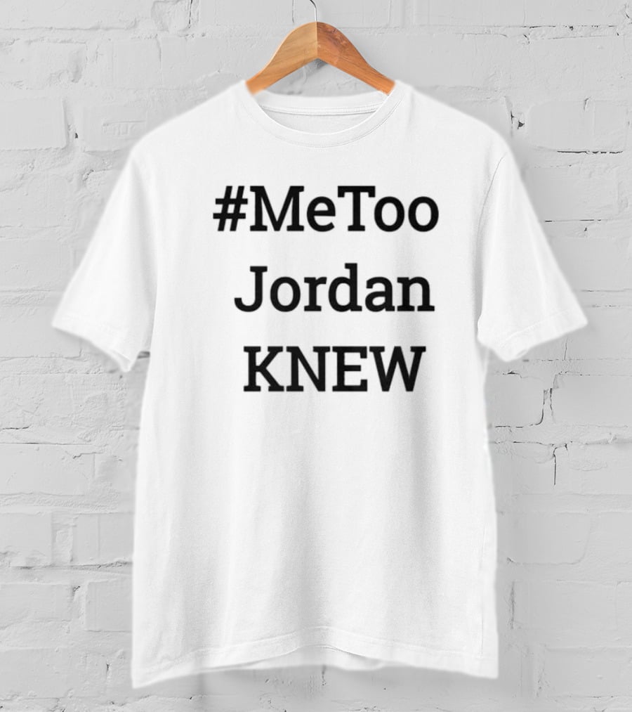 MeToo Jordan Knew T-Shirt