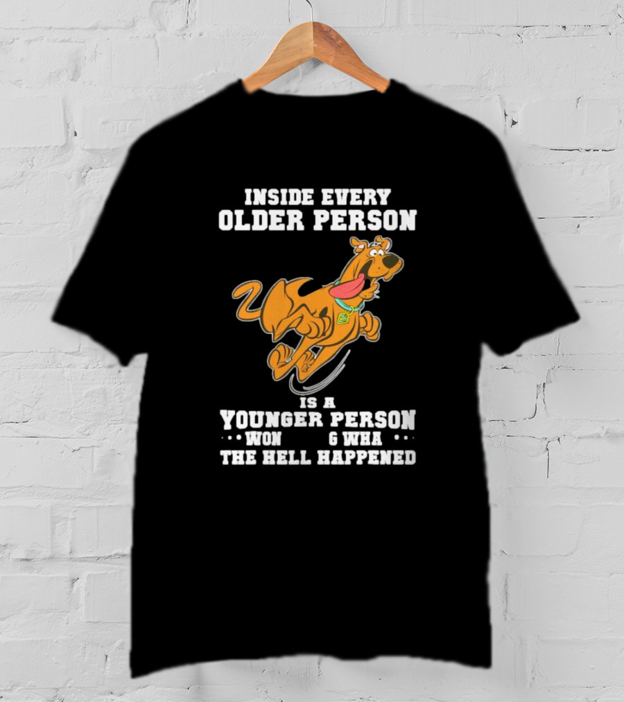 Inside Every Older Person Is A Younger Person Wondering What The Hell Happened Scooby-Doo T-Shirt