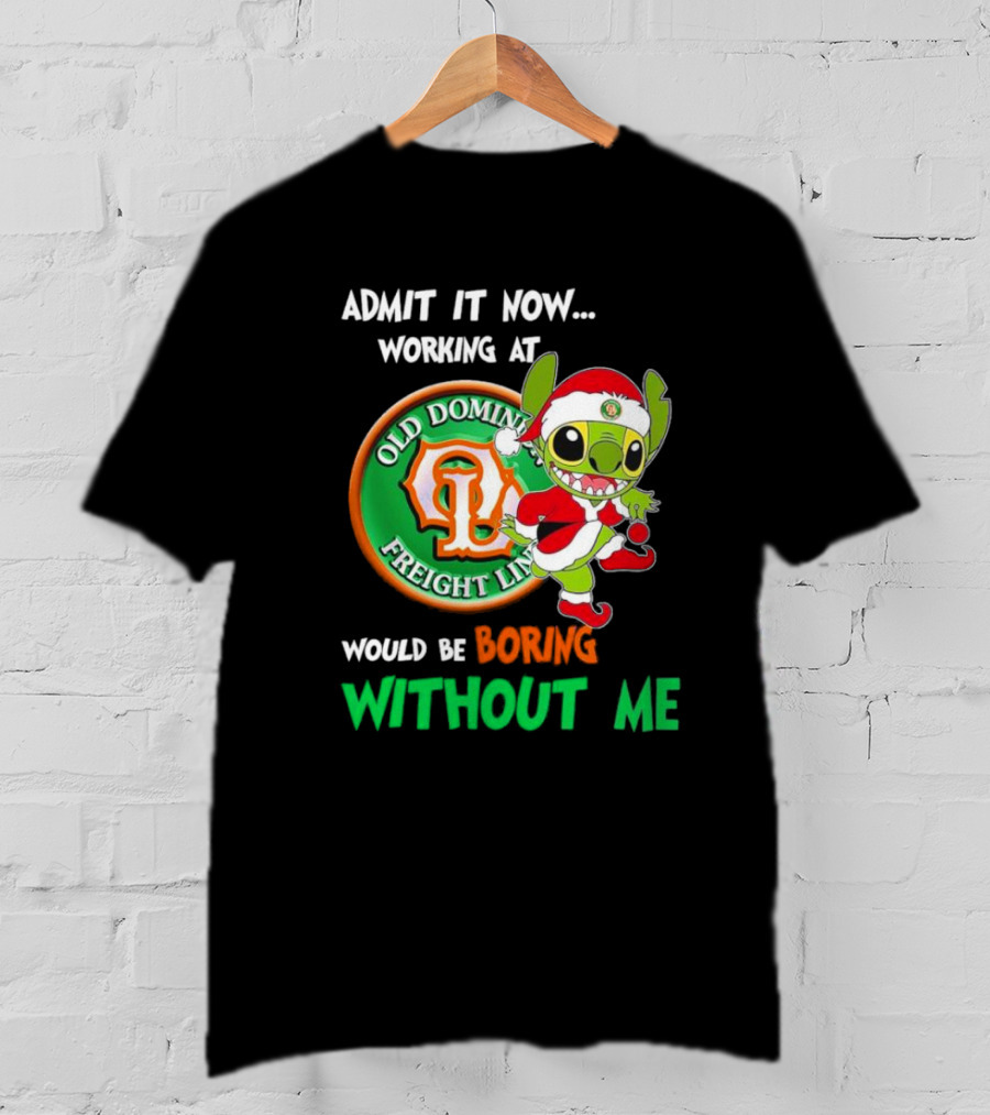 Santa Stitch Admit It Now Working At Old Dominion Freight Line Would Be Boring Without Me T-Shirt