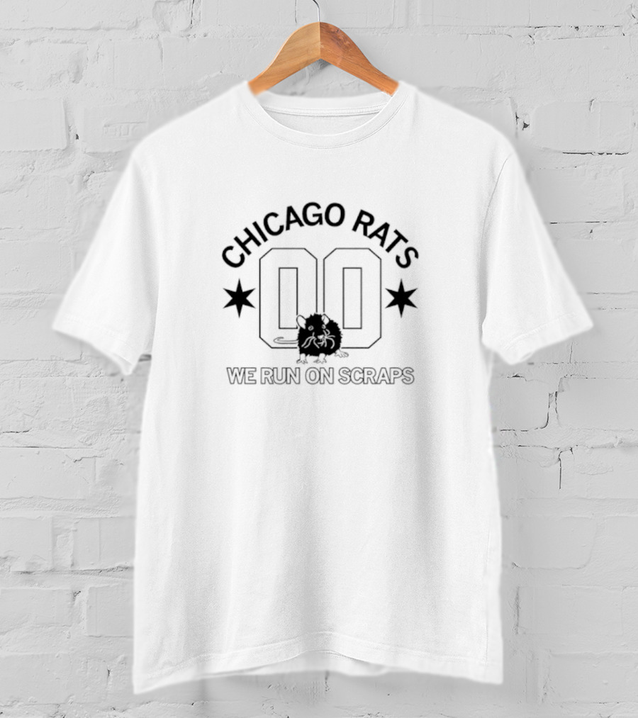 Chicago Rats 00 We Run On Scraps T-Shirt