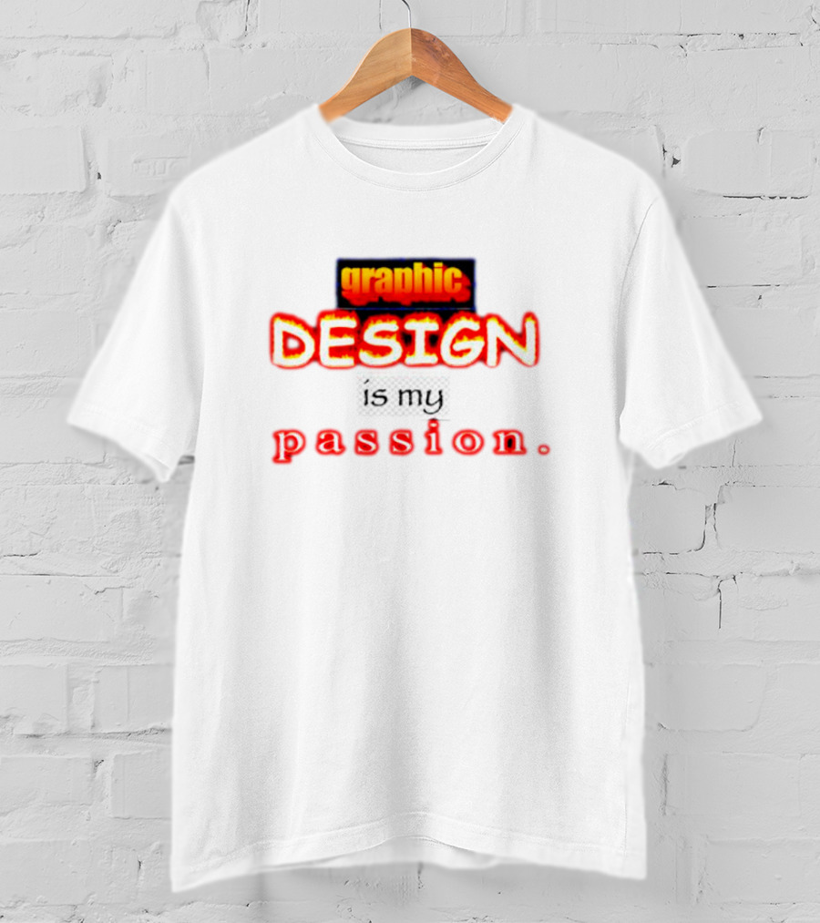 Graphic DESIGN Is My Passion T-Shirt