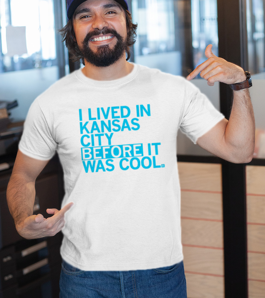 I Lived In Kansas City Before It Was Cool T-Shirt