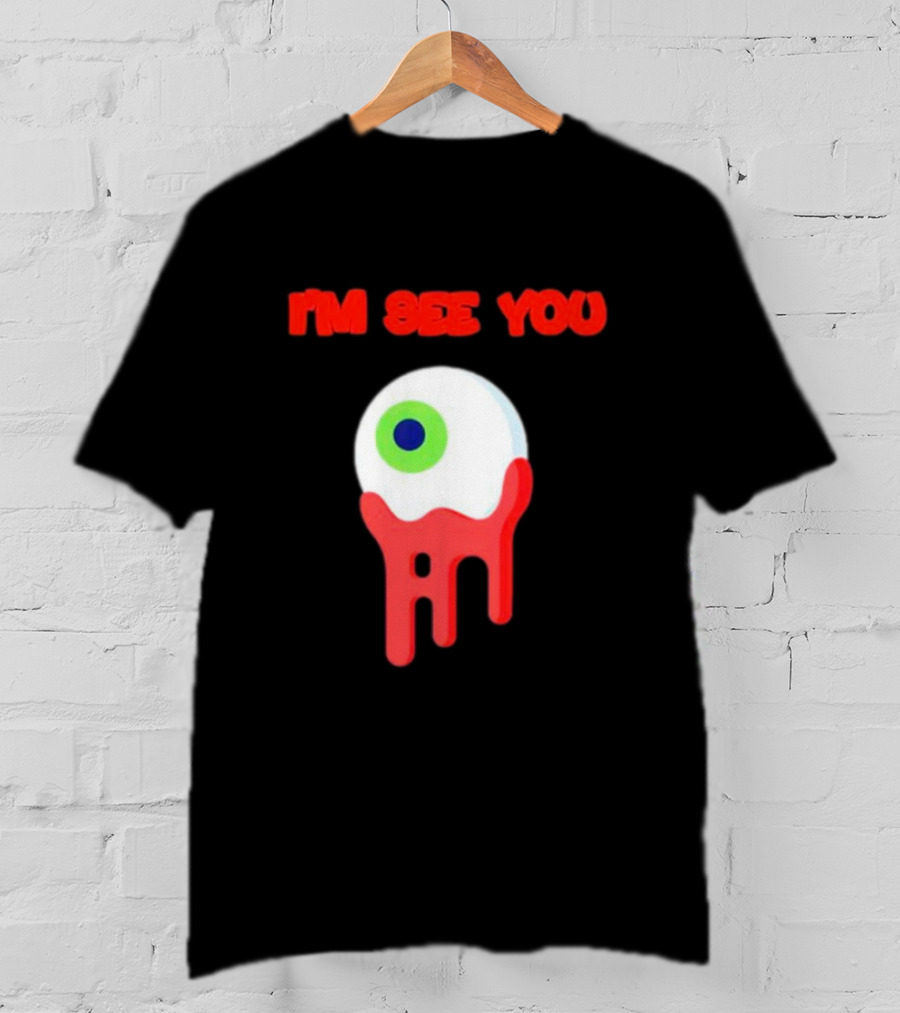 I'm See You Melting Eye T-Shirt