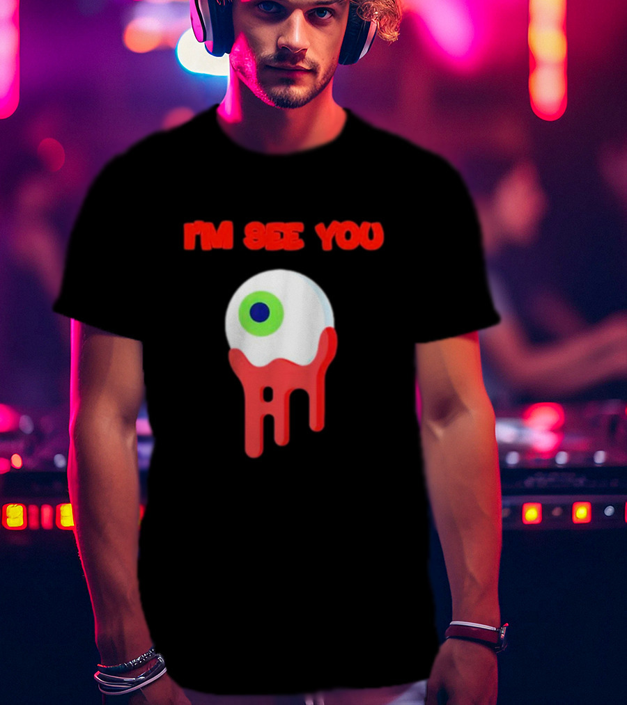 I'm See You Melting Eye T-Shirt