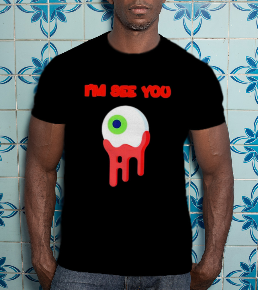 I'm See You Melting Eye T-Shirt