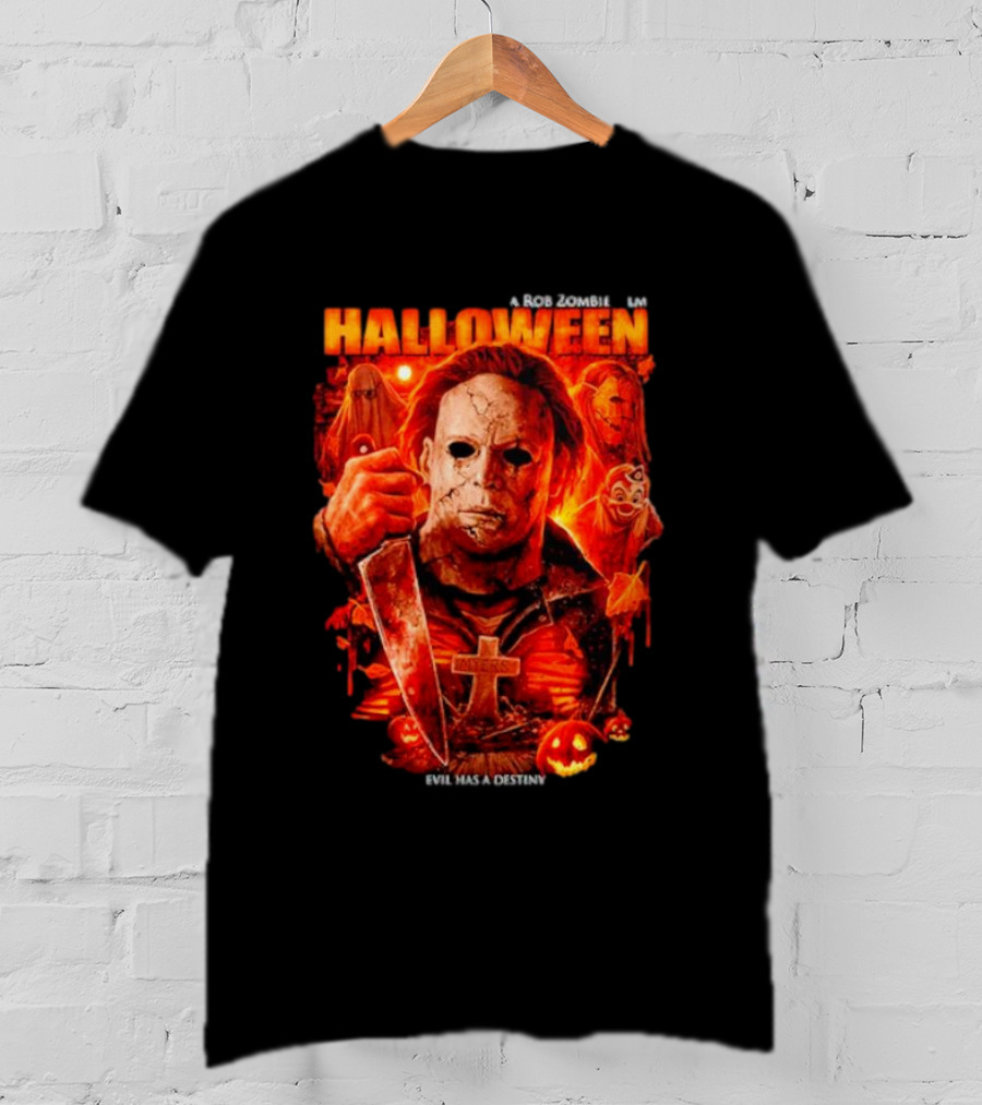 Michael Myers A Rob Zombie Film Halloween Evil Has A Destiny T-Shirt