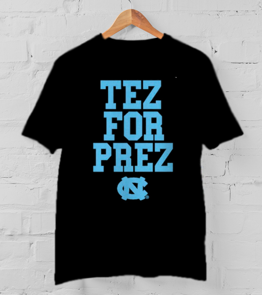 North Carolina Tar Heels Tez For Prez T-Shirt