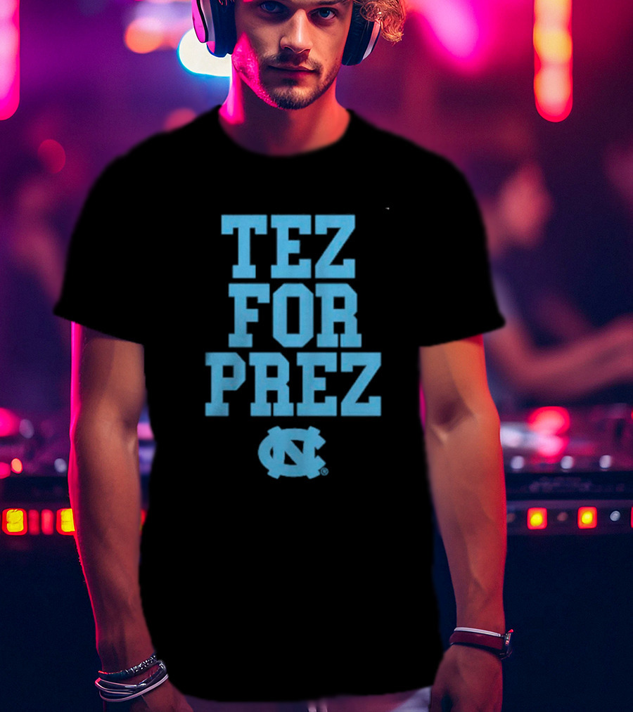 North Carolina Tar Heels Tez For Prez T-Shirt