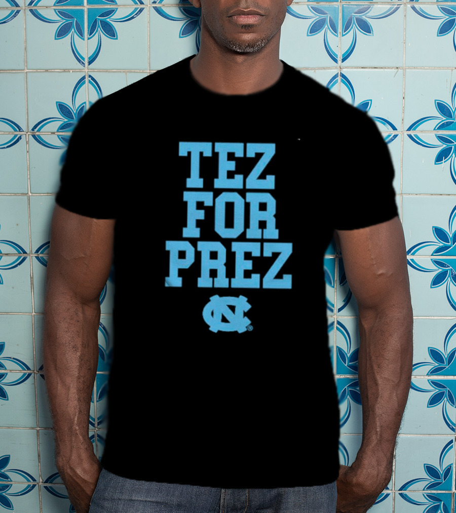 North Carolina Tar Heels Tez For Prez T-Shirt