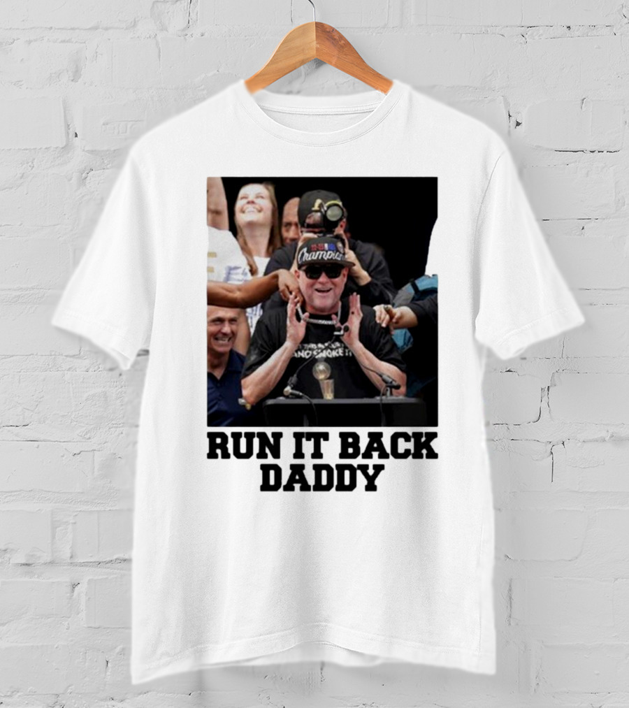 Run It Back Daddy NBA Champion T-Shirt