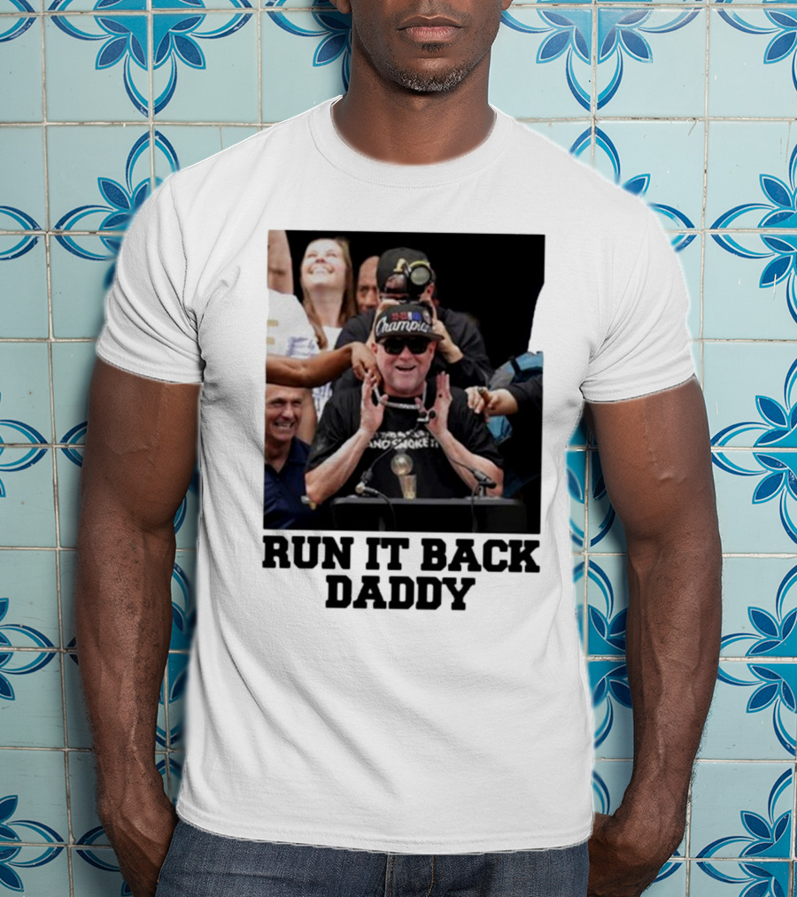 Run It Back Daddy NBA Champion T-Shirt