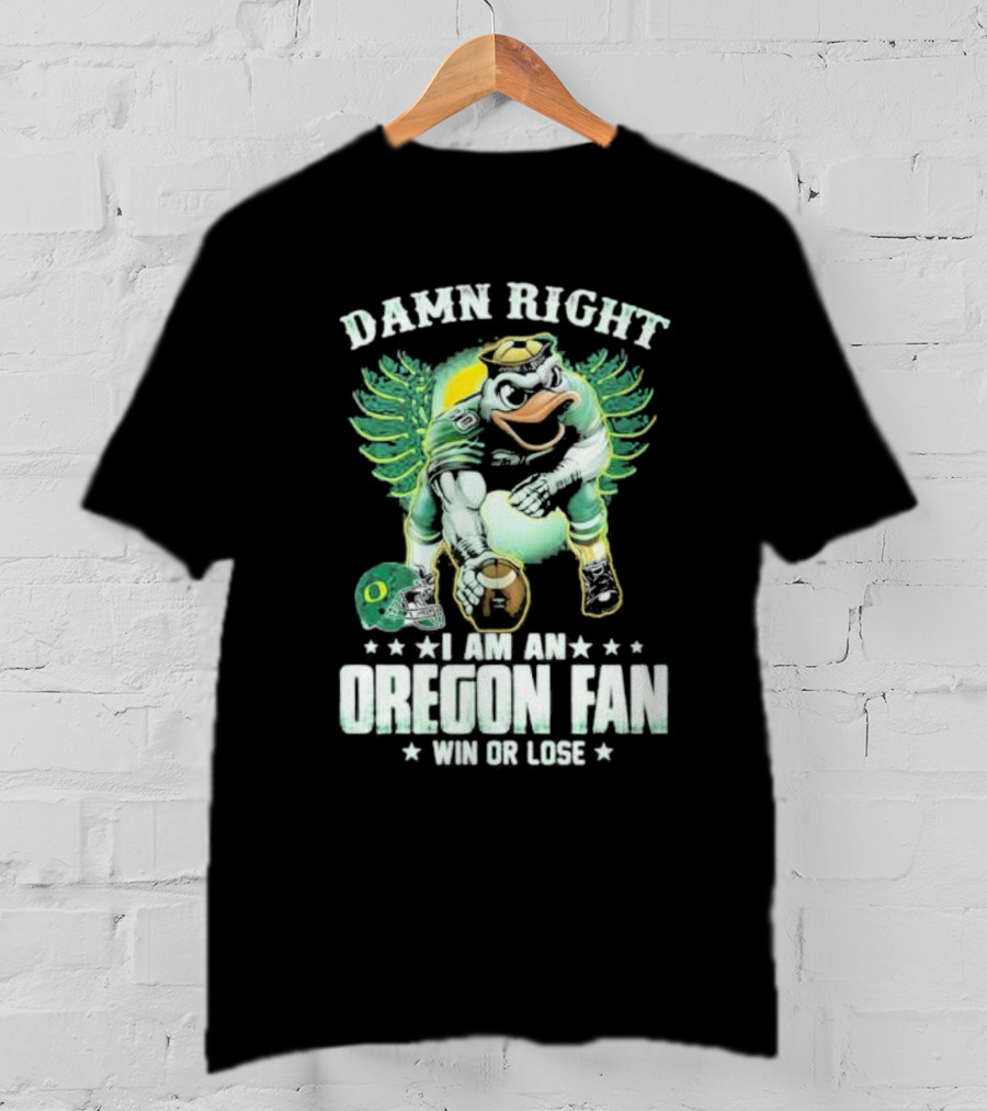Damn Right I Am An Oregon Fan Win Or Lose Duck Mascot Football Helmets T-Shirt