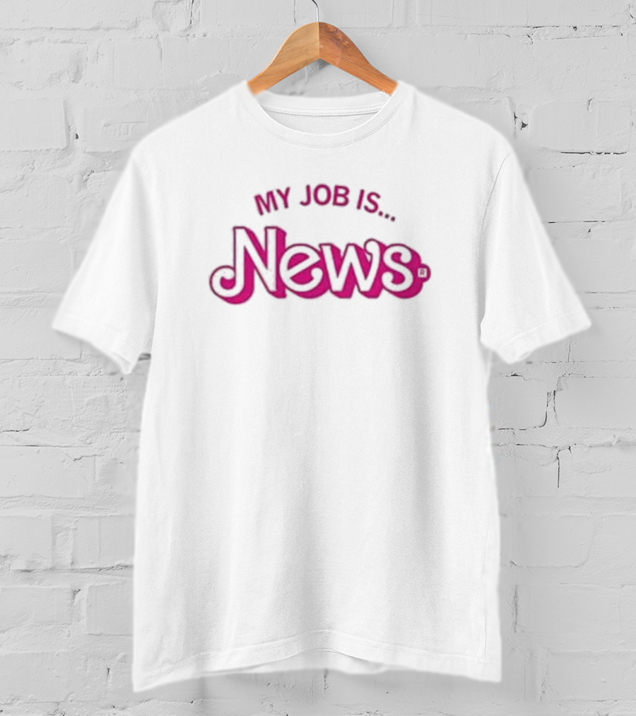 My Job Is News T-Shirt
