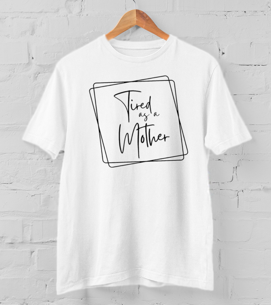 Tired As A Mother Black Square T-Shirt