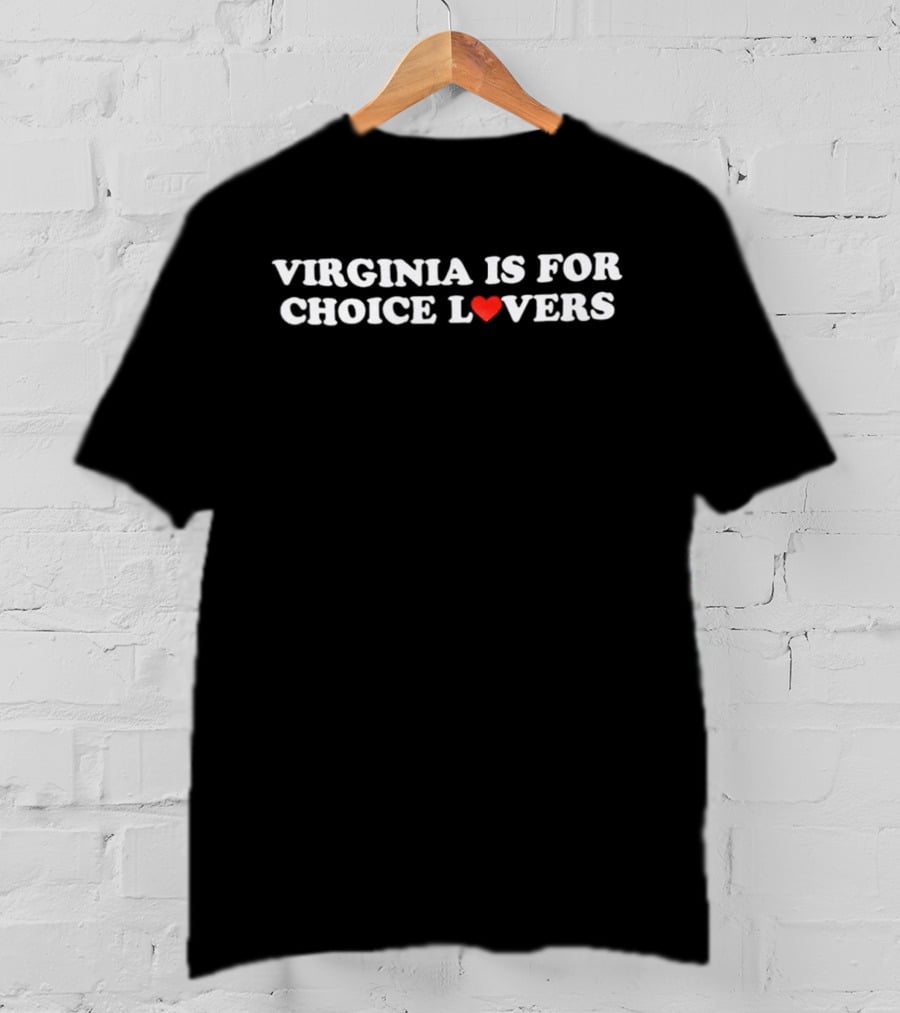 Virginia Is For Choice Lovers Heart T-Shirt