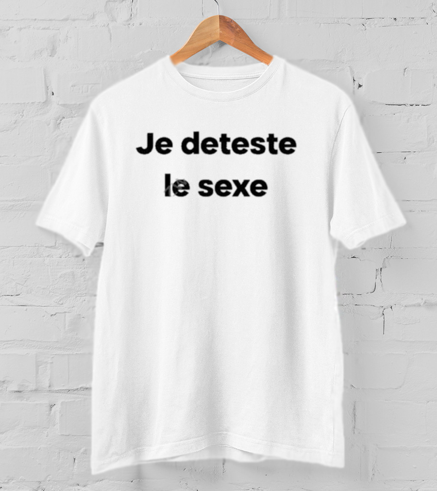 Je Deteste Le Sexe Subversive T-Shirt