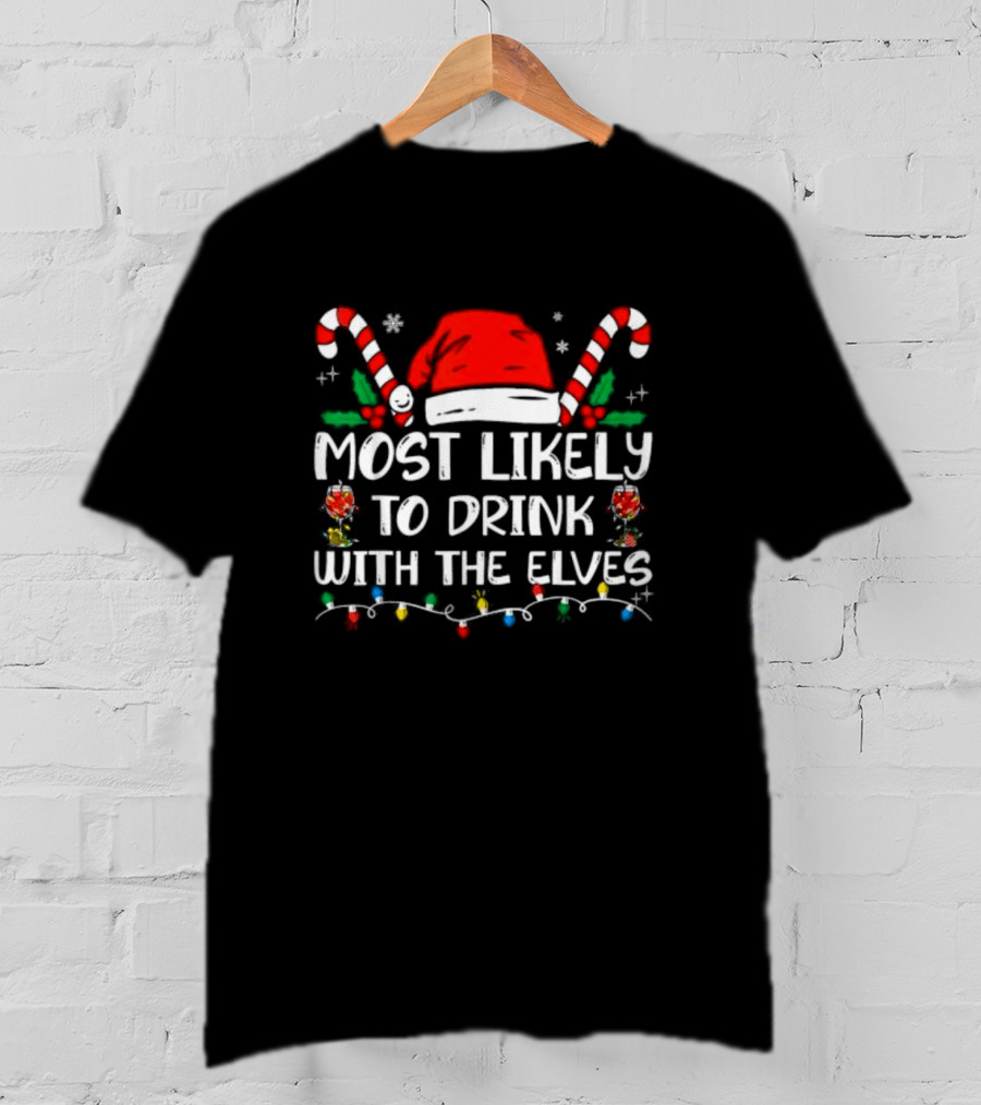 Most Likely To Drink With The Elves Funny Christmas Party T-Shirt