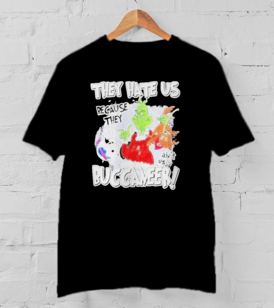 They Hate Us Because They Ain't Us Buccaneers Grinch T-Shirt