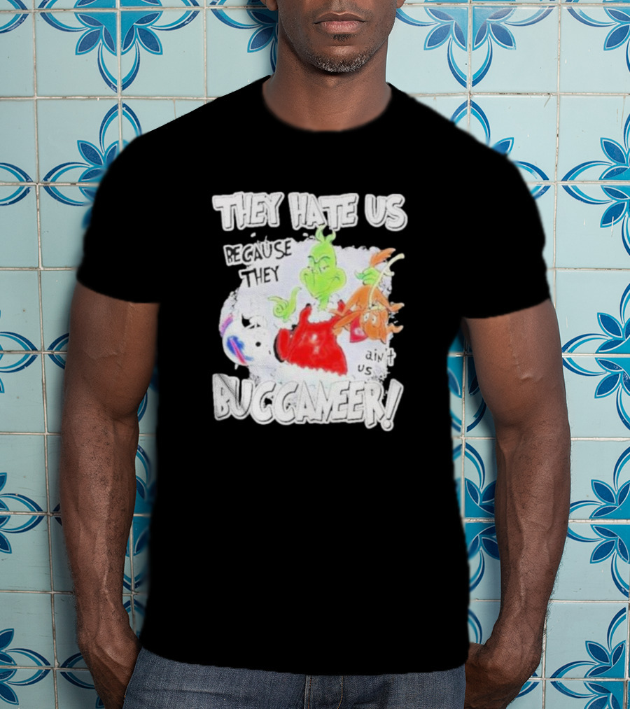 They Hate Us Because They Ain't Us Buccaneers Grinch T-Shirt