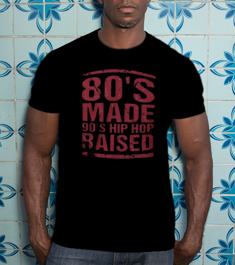 King Keke 80s Made 90s Hip Hop Raised T-Shirt