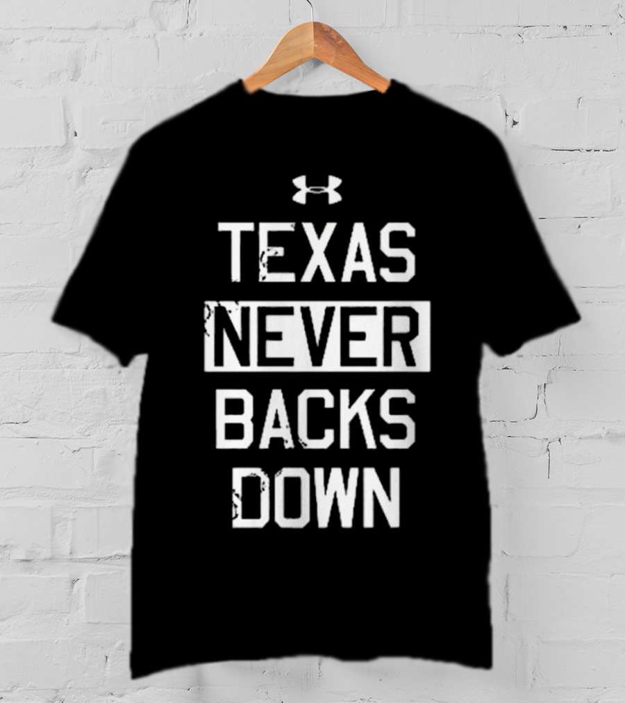Texas Never Backs Down Under Armour T-Shirt