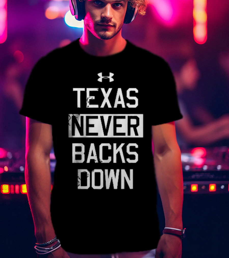 Texas Never Backs Down Under Armour T-Shirt