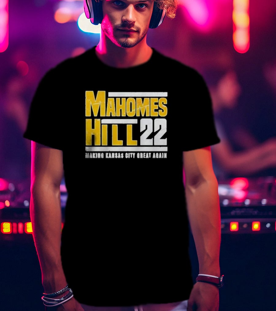 Mahomes Hill 22 Making Kansas City Great Again T-Shirt