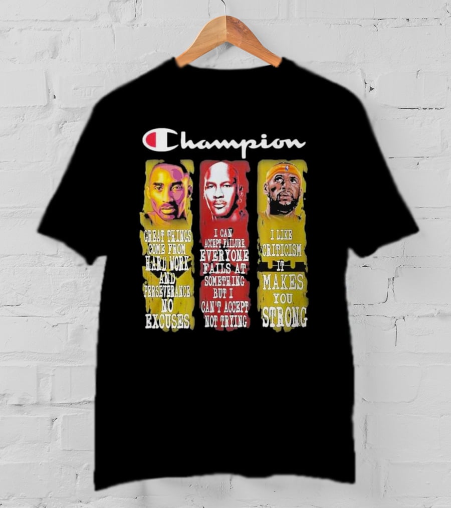 Champion Kobe Bryant LeBron James Michael Jordan Great Things Come From Hard Work T-Shirt