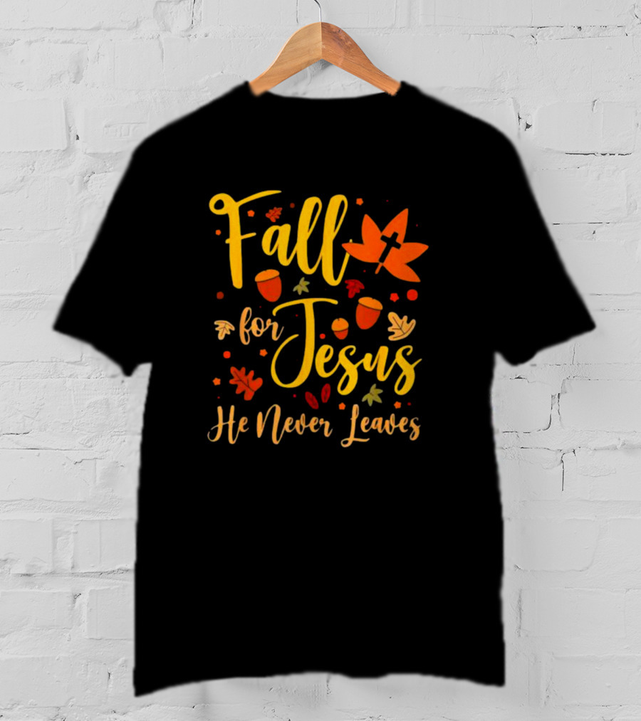 Fall For Jesus He Never Leaves Christian Halloween T-Shirt