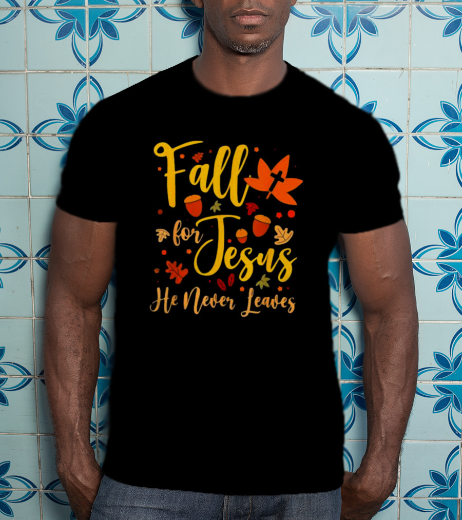 Fall For Jesus He Never Leaves Christian Halloween T-Shirt