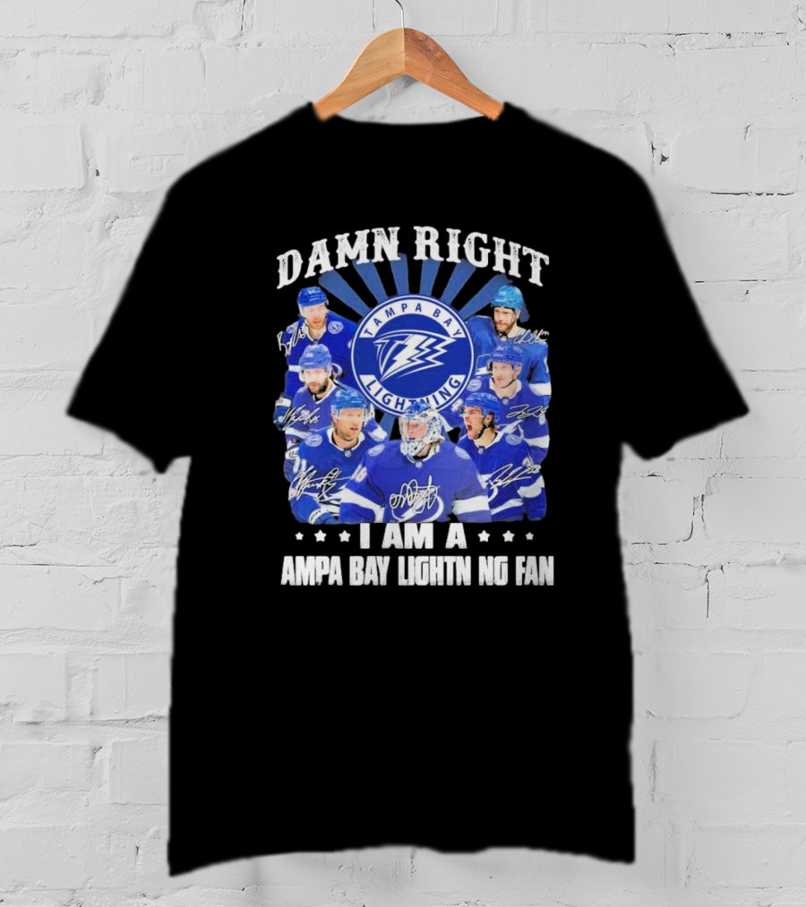 Damn Right I Am A Tampa Bay Lightning Fan Tampa Bay Lightning Players T-Shirt