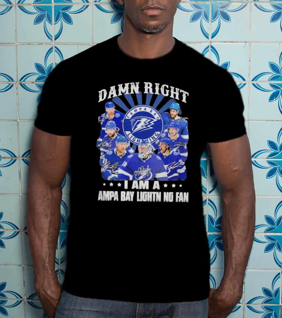Damn Right I Am A Tampa Bay Lightning Fan Tampa Bay Lightning Players T-Shirt