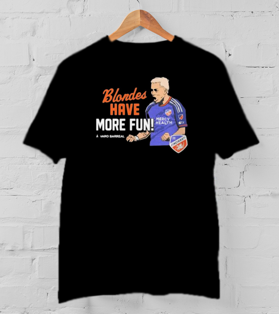 Blondes Have More Fun Alvaro Barreal FC Cincinnati Mercy Health T-Shirt