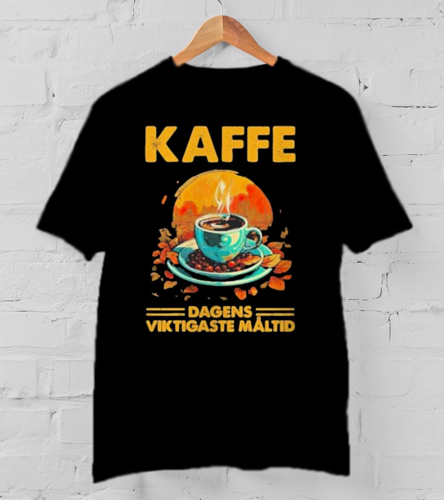 KAFFE Dagens Viktigaste Maltid Coffee Autumn Cup Leaves T-Shirt