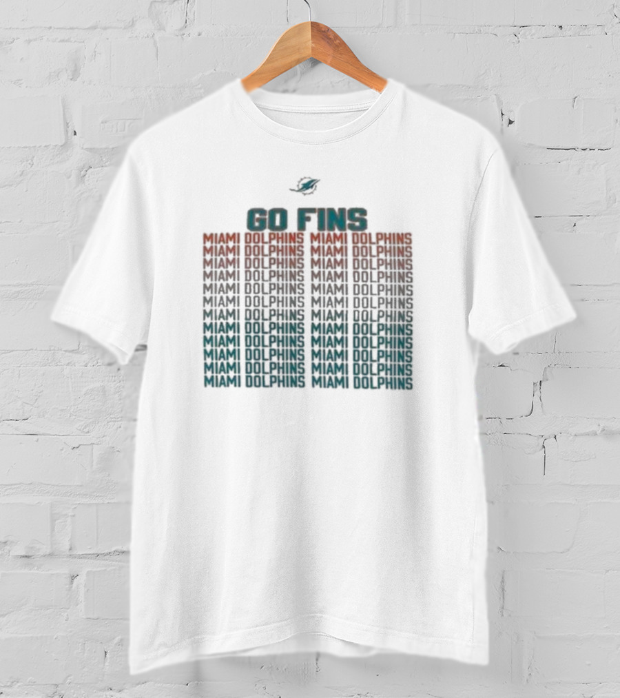 Go Fins Miami Dolphins Miami Dolphins Miami Dolphins T-Shirt