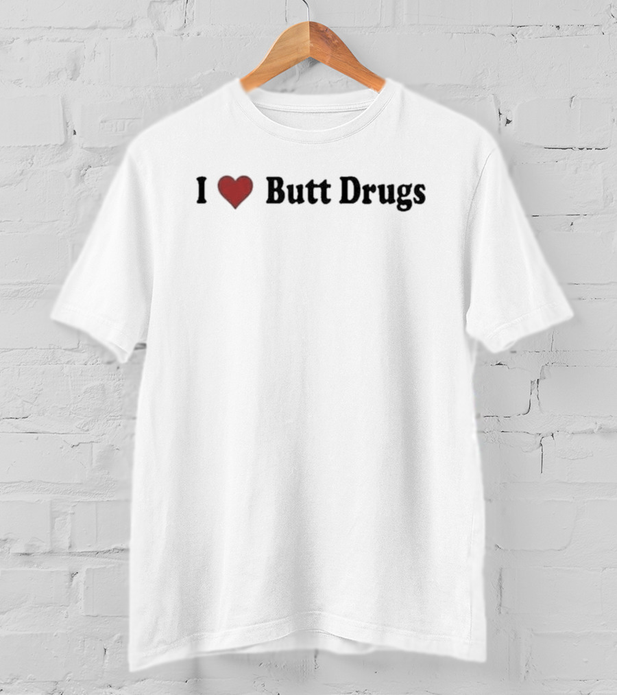 I Heart Butt Drugs Pharmacy Humor T-Shirt