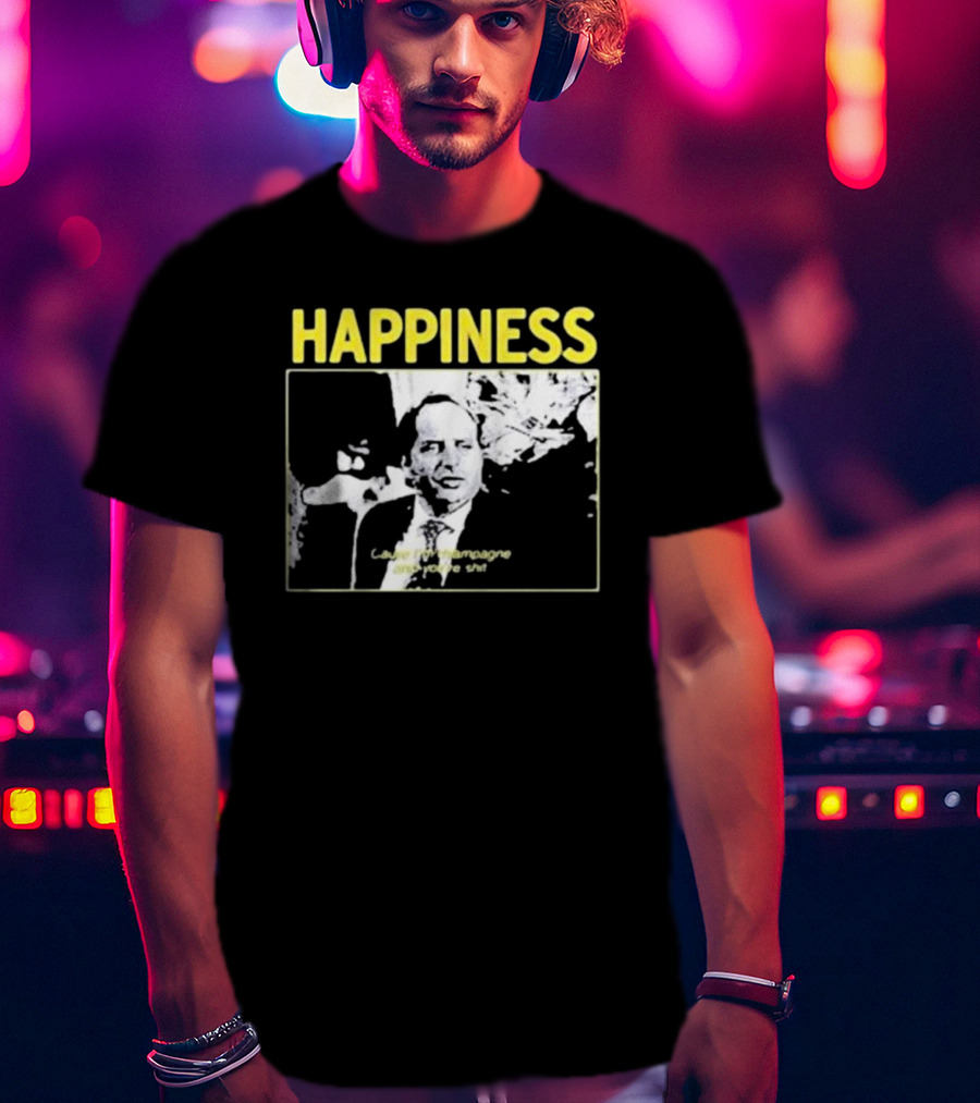 Happiness Laugh At Champagne T-Shirt