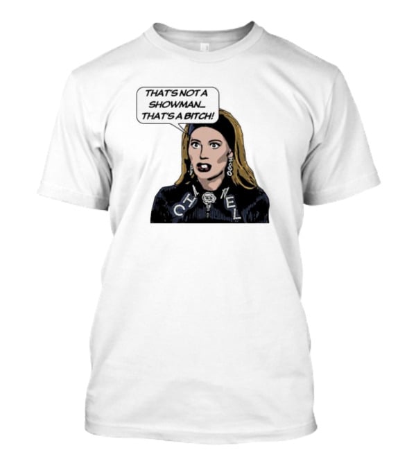 That's Not A Showman That's A Bitch Dorit RHOBH T-Shirt