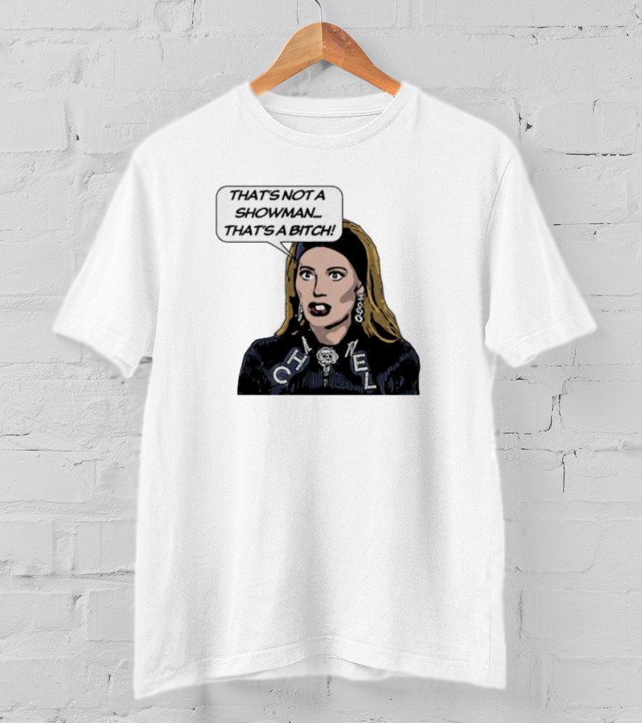 That's Not A Showman That's A Bitch Dorit RHOBH T-Shirt