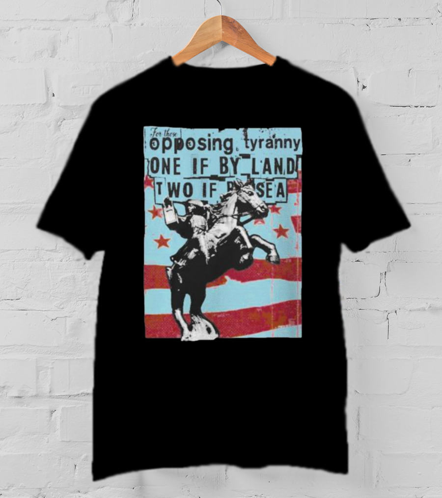 One If By Land Two If By Sea Tyranny Opposing Midnight Ride T-Shirt