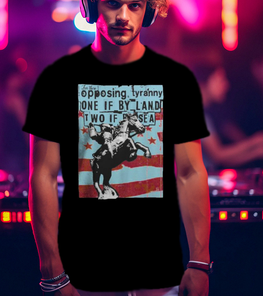 One If By Land Two If By Sea Tyranny Opposing Midnight Ride T-Shirt